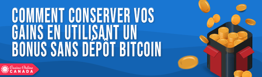 comment conserver vos gains en utilisant un bonus sans depot bitcoin