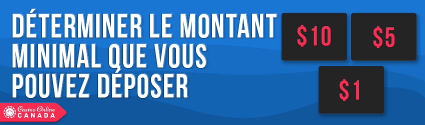 montant minimal que vous pouvez déposer