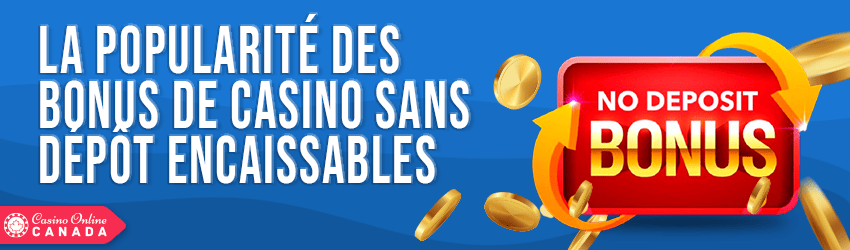 la popularite des bonus de casino sans depot encaissables